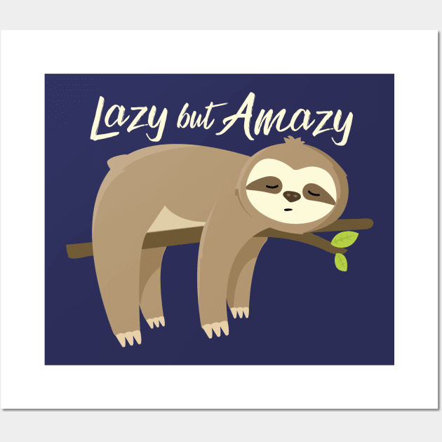 Lazy but Amazy Wall Art by FunUsualSuspects